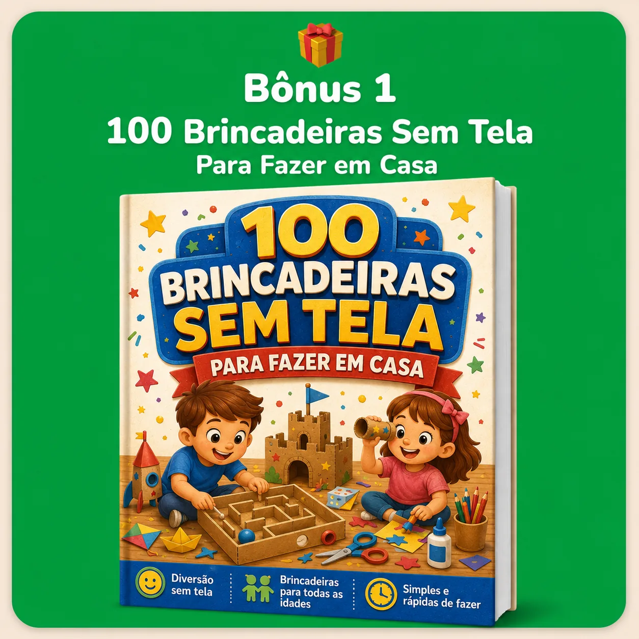 Bônus 1 - 100 Brincadeiras Sem Tela Para Fazer em Casa